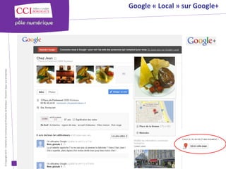 © Copyright 2012 - Chambre de Commerce et d’Industrie de Bordeaux - Direction Appui aux entreprises
                                                                                                      Google « Local » sur Google+
 