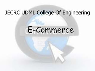 JECRC UDML College Of Engineering
E-Commerce
 