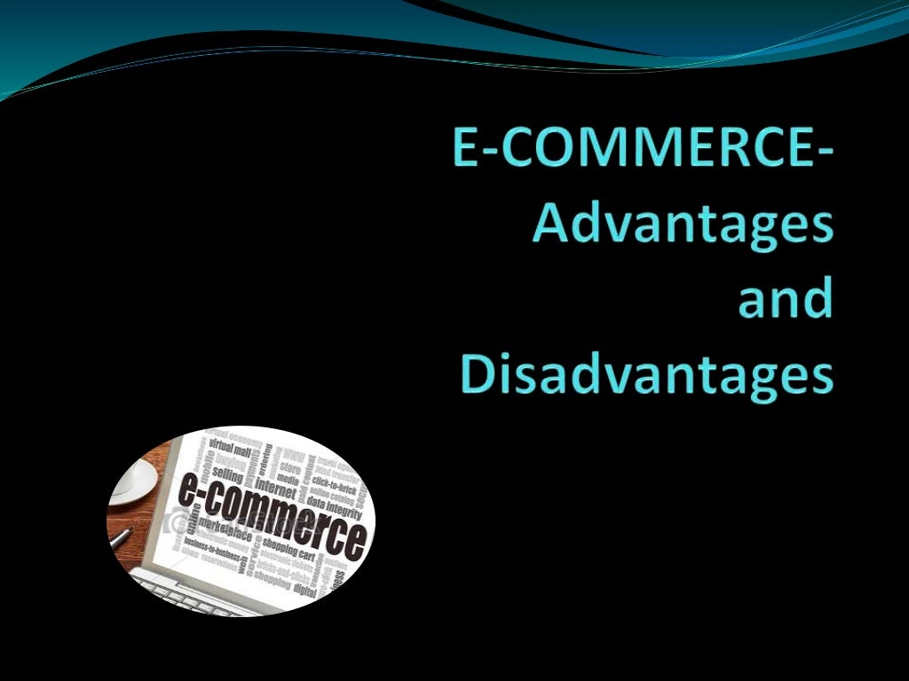 Advantages and disadvantages of ecommerce