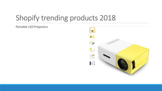 Shopify trending products 2018
Portable LED Projectors
 