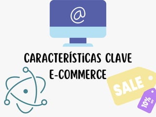 Características clave

E-commerce
 