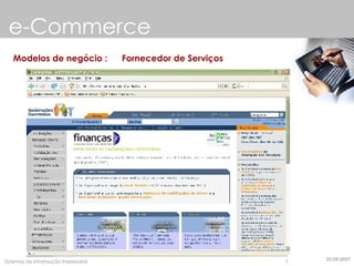 e-Commerce Modelos de negócio :  Fornecedor de Serviços 22-05-2007 