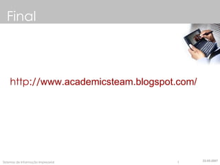 Final  http:// www.academicsteam.blogspot.com/ 22-05-2007 