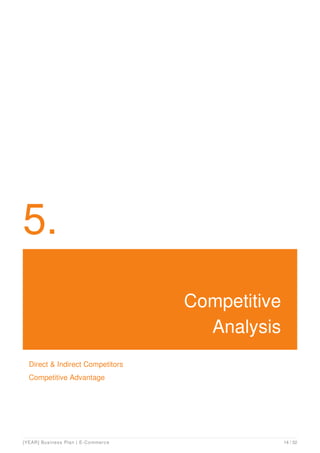 5.
Competitive
Analysis
Direct & Indirect Competitors
Competitive Advantage
[YEAR] Business Plan | E-Commerce 14 / 32
 
