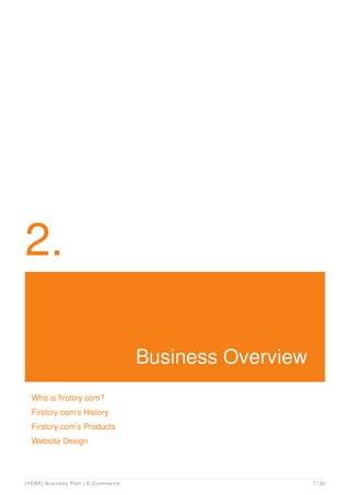2.
Business Overview
Who is firstcry.com?
Firstcry.com’s History
Firstcry.com’s Products
Website Design
[YEAR] Business Plan | E-Commerce 7 / 32
 