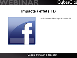 Impacts / effets FB
L’audience améliore t’elle le positionnement ???

 