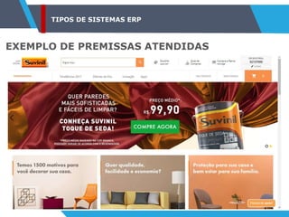 TIPOS DE SISTEMAS ERP
EXEMPLO DE PREMISSAS ATENDIDAS
 
