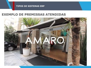 TIPOS DE SISTEMAS ERP
EXEMPLO DE PREMISSAS ATENDIDAS
 