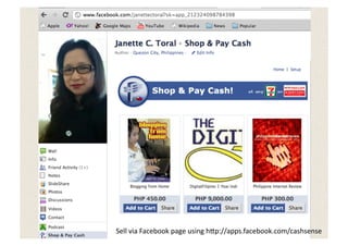 Sell	
  via	
  Facebook	
  page	
  using	
  h:p://apps.facebook.com/cashsense	
  
 