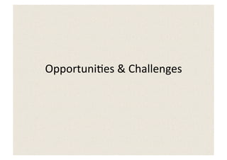 Opportuni5es	
  &	
  Challenges	
  
 