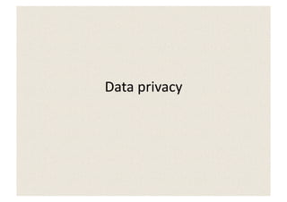 Data	
  privacy	
  
 