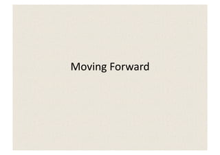 Moving	
  Forward	
  
 