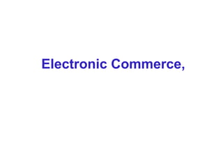 Electronic Commerce,
 