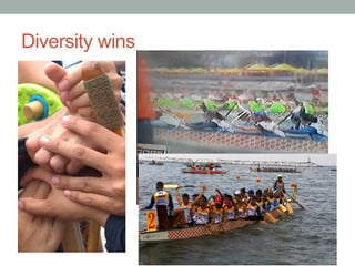 Diversity wins
 