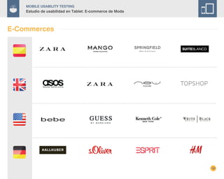 18
Mobile Usability Testing
Estudio de usabilidad en Tablet: E-commerce de Moda
E-Commerces
 