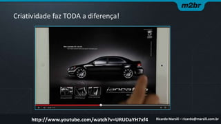 Criatividade faz TODA a diferença!

http://www.youtube.com/watch?v=URUDaYH7xf4

Ricardo Marsili – ricardo@marsili.com.br

 