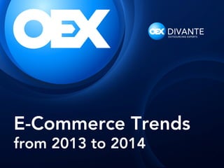 E-Commerce Trends
from 2013 to 2014

 
