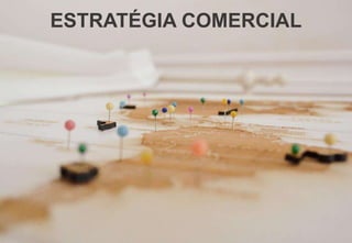 ESTRATÉGIA COMERCIAL
 