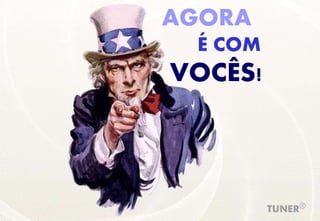 AGORA
É COM
VOCÊS!
 