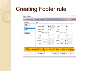 Creating Footer rule




   This rule will apply on the footer bottom of page
 