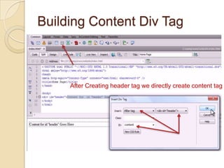 Building Content Div Tag



     After Creating header tag we directly create content tag
 