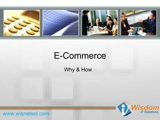 E-Commerce   Why & How www.wisnetsol.com 