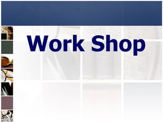 Work Shop   