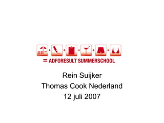 Rein Suijker Thomas Cook Nederland 12 juli 2007 