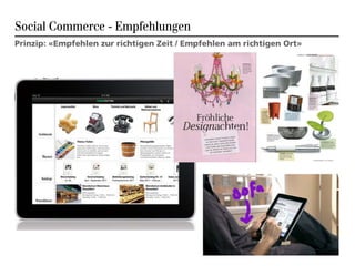 Social Commerce - Empfehlungen
Prinzip: «Empfehlen zur richtigen Zeit / Empfehlen am richtigen Ort»




                                                                       7
 