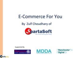 E-Commerce For You Supported By By  Zulf Choudhary of  