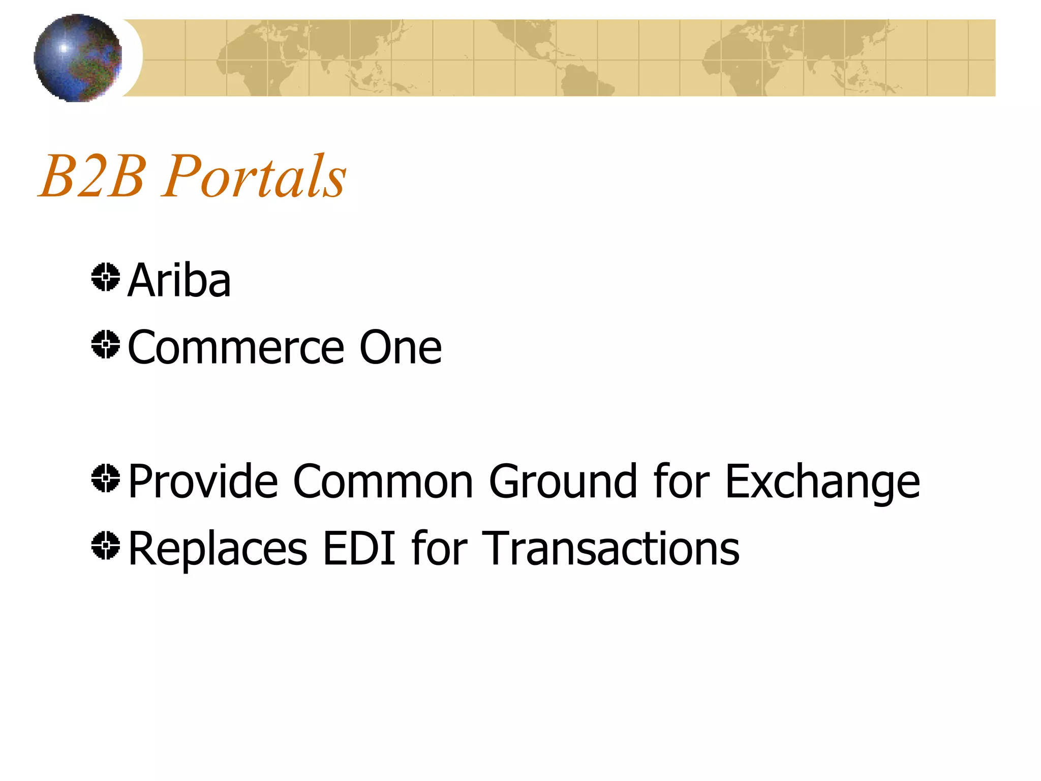 B2B Portals Ariba Commerce One Provide Common Ground for Exchange Replaces EDI for Transactions 