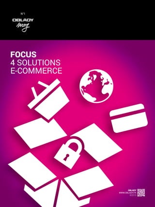 E-commerce
OBLADY
WWW.OBLADY.FR
©2015
FOCUS
4 SOLUTIONS
E-COMMERCE
N°1
 