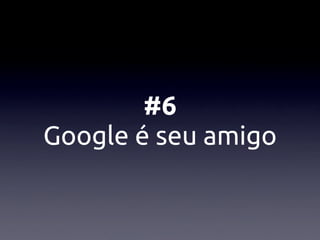 #6
Google é seu amigo
 
