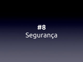 #8
Segurança
 