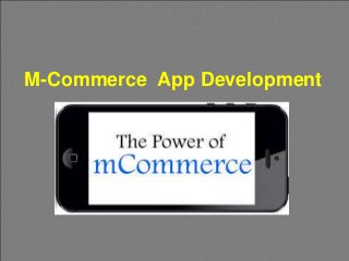 M-Commerce App Development
 