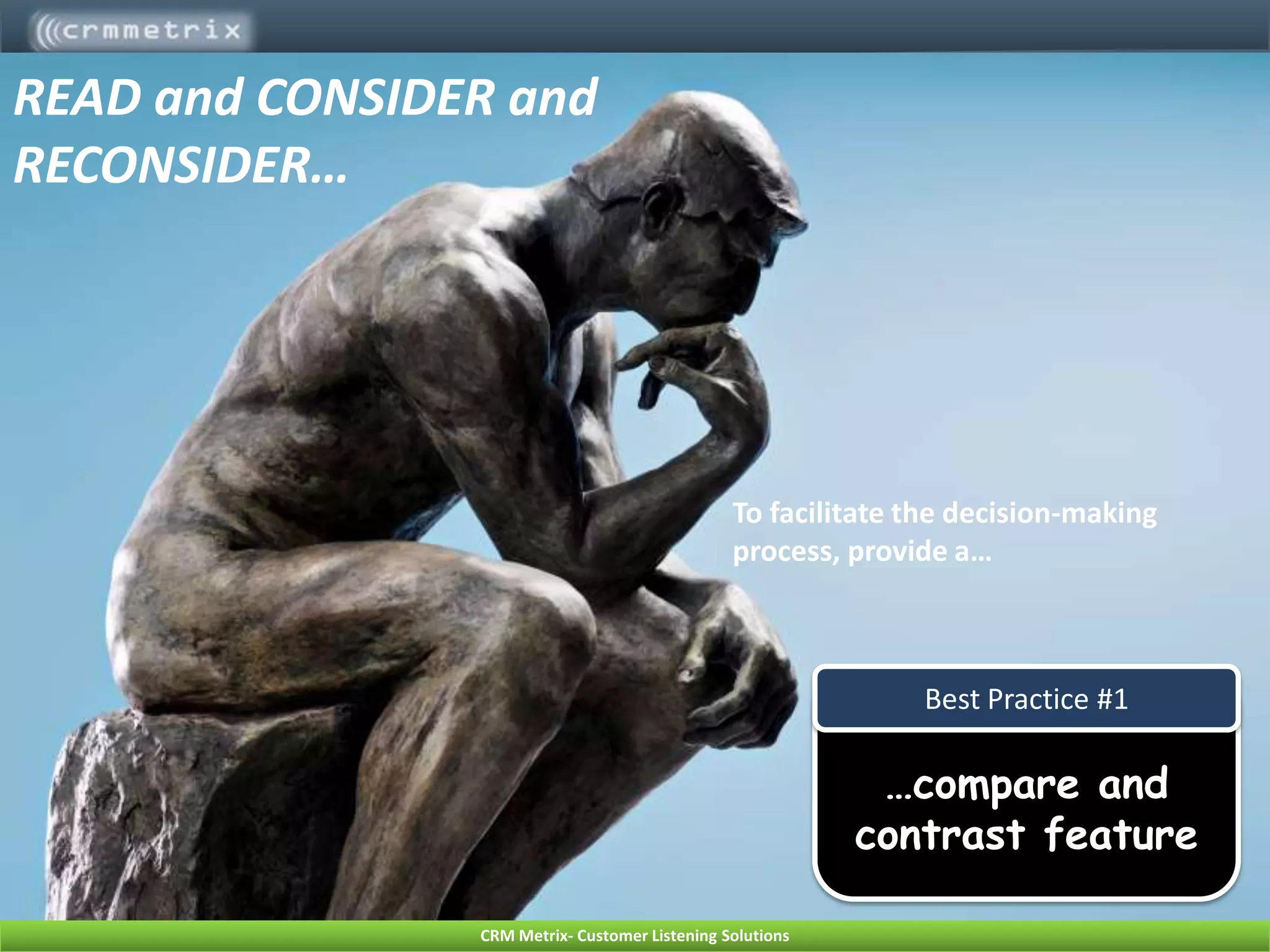 READ and CONSIDER and RECONSIDER…To facilitate the decision-making process, provide a……compare and contrast featureBest Practice #1