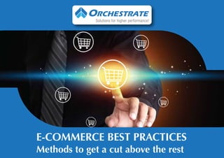 E-COMMERCE BEST PRACTICES
Methods to get a cut above the rest
Solutions for higher performance!
 