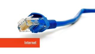 Internet
 
