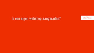 Is een eigen webshop aangeraden?
 