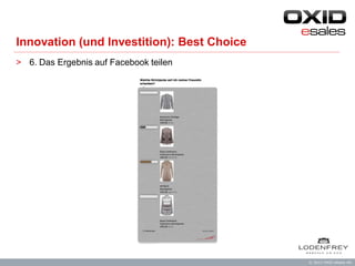 Innovation (und Investition): Best Choice
> 6. Das Ergebnis auf Facebook teilen




                                      ...