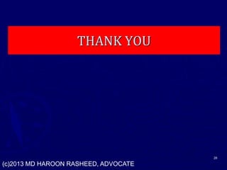 THANK YOU
28
(c)2013 MD HAROON RASHEED, ADVOCATE
 