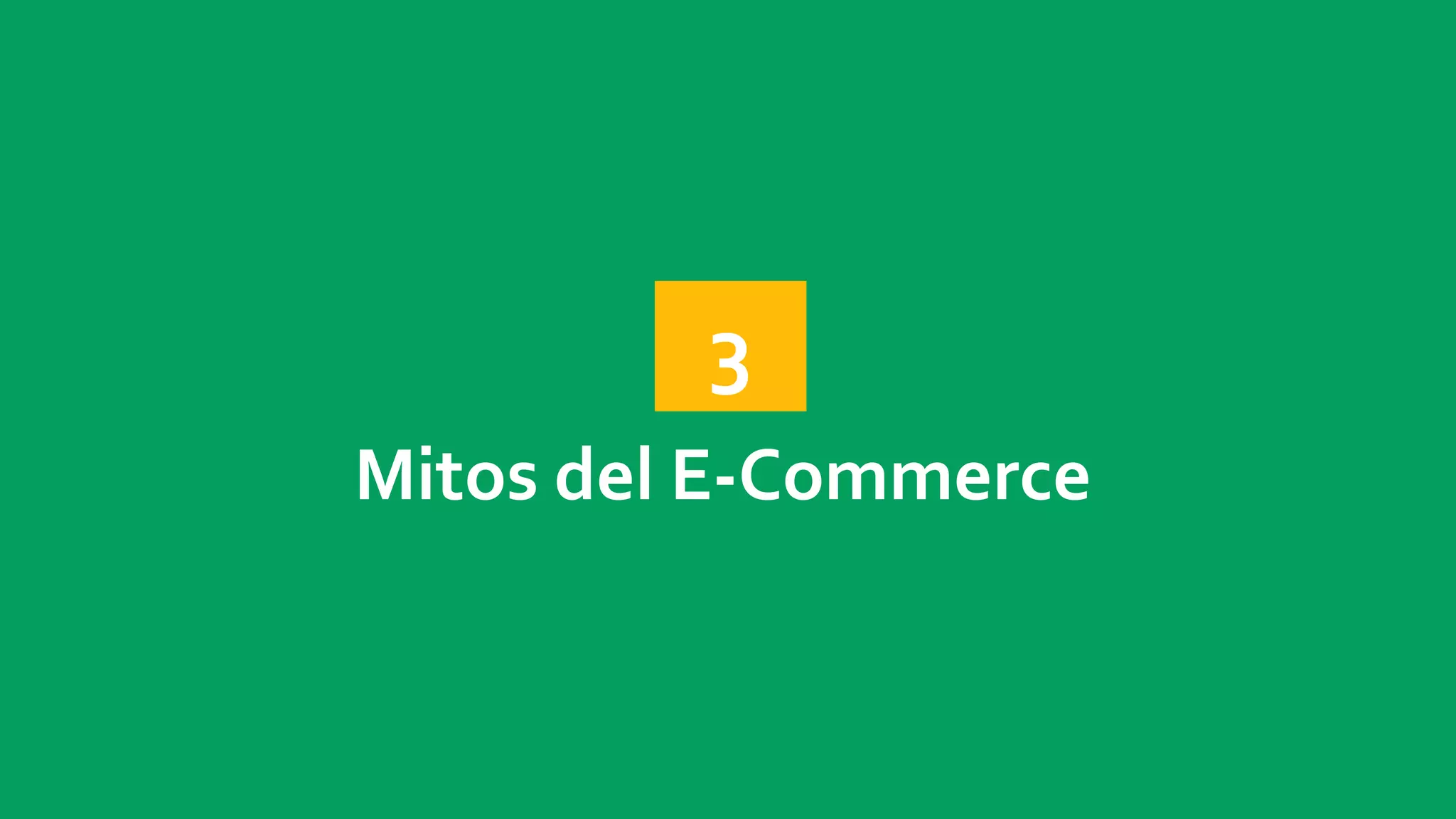 3 
Mitos del E-Commerce 
 