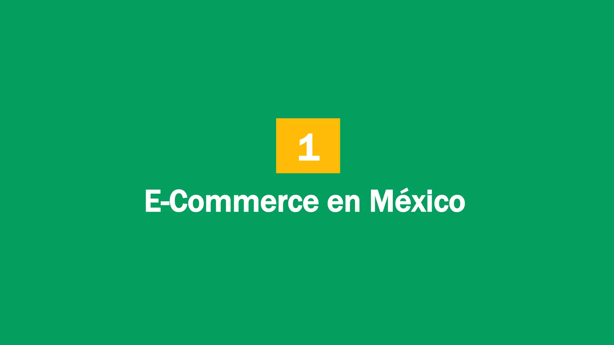 1 
E-Commerce en México 
 