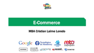 E-Commerce 
MBA Cristian Laime Loredo 
 