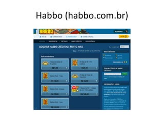 Habbo (habbo.com.br)
 