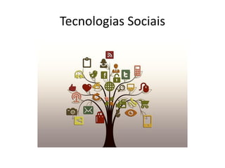 Tecnologias Sociais
 