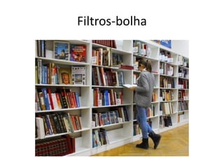 Filtros-bolha
 