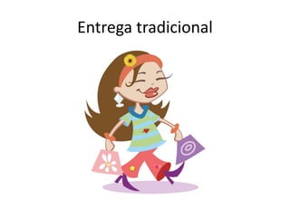 Entrega tradicional
 