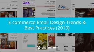 E-commerce Email Design Trends &
Best Practices (2019)
 