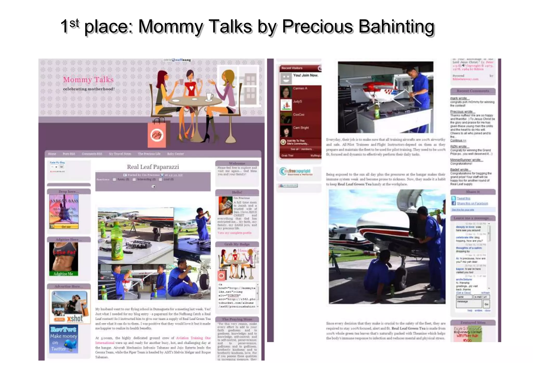1st place: Mommy Talks by Precious Bahinting
http://www.mommytalks.net/2010/01/real-leaf-paparazzi.html
 